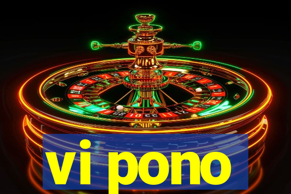 vi pono